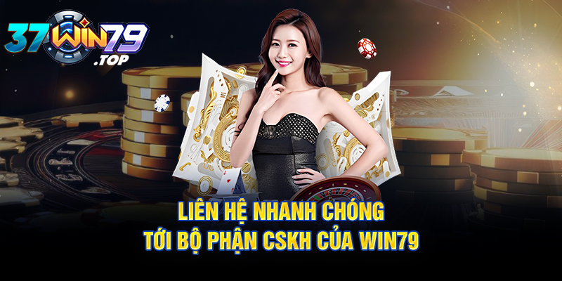 Liên hệ nhanh chóng tới bộ phận CSKH của Win79